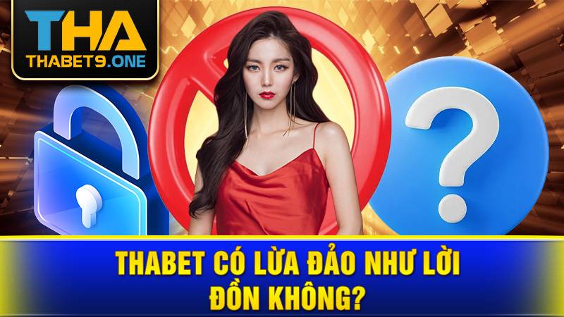 Thabet 37 Thabet có lừa đảo không?